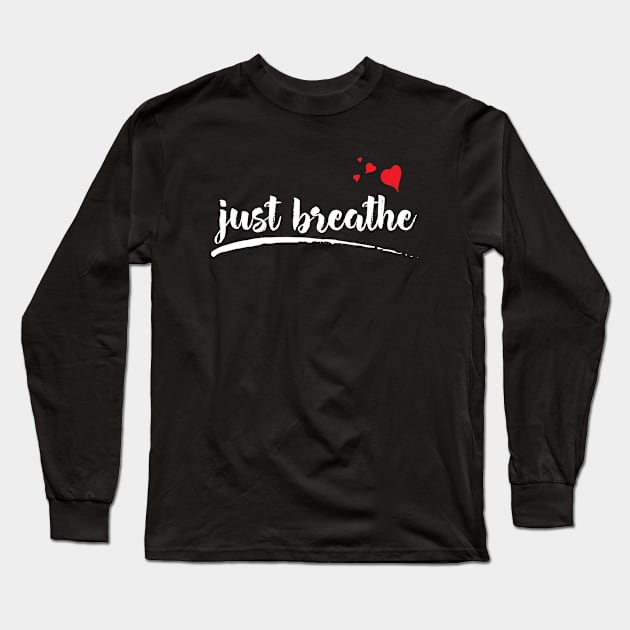 Just Breathe Inspirational Long Sleeve T-Shirt by mstory